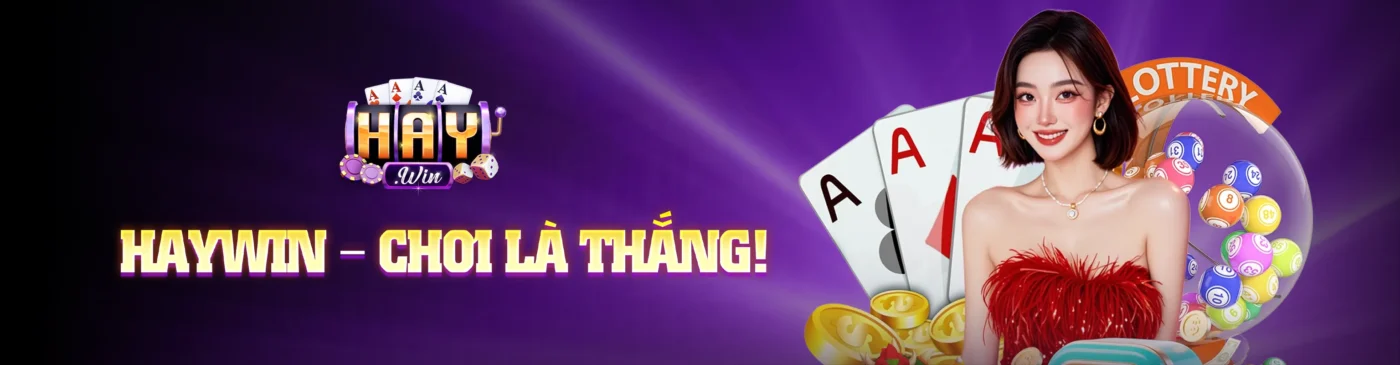 Haywin chơi là thắng
