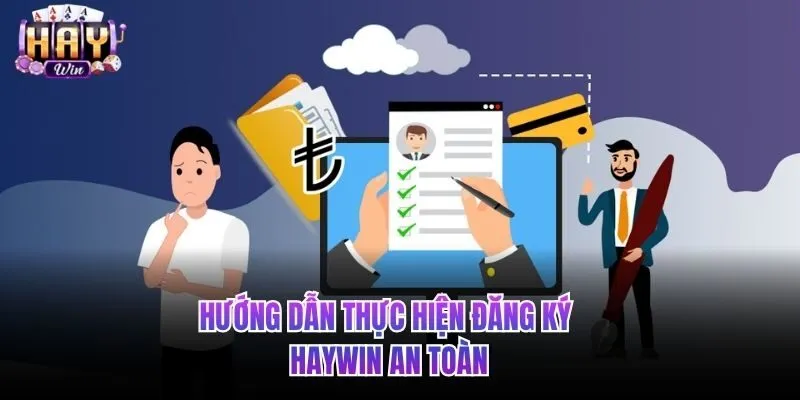 Hướng dẫn thực hiện việc đăng ký HAYWIN an toàn