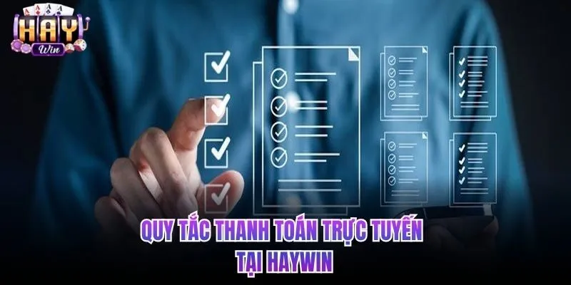 Quy tắc về thanh toán trực tuyến tại HAYWIN