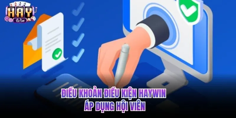 Điều khoản và điều kiện HAYWIN áp dụng hội viên
