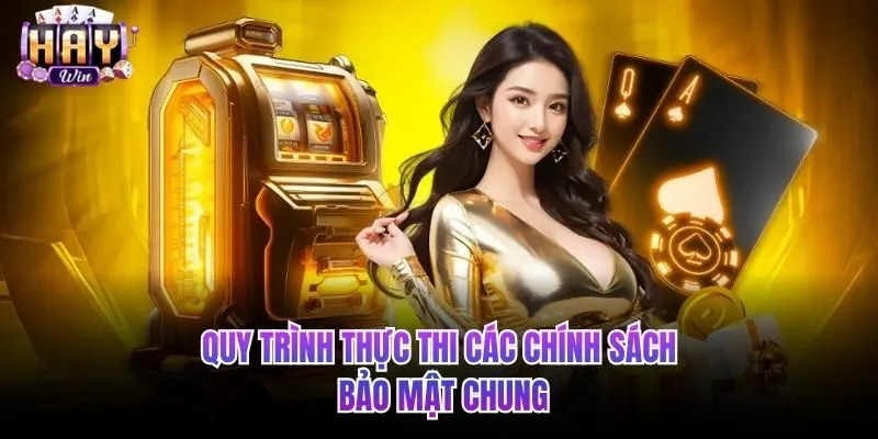 Quy trình thực hiện các chính sách bảo mật chung